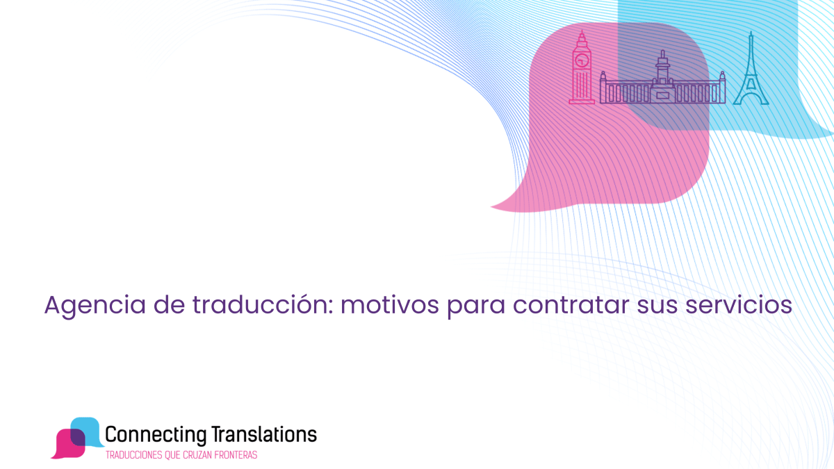 Agencia de traducción: motivos para contratar sus servicios