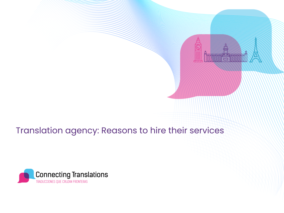 Translation agency: Reasons to hire their services
